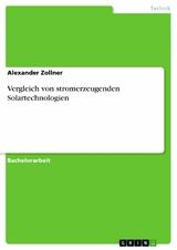 Vergleich von stromerzeugenden Solartechnologien - Alexander Zollner