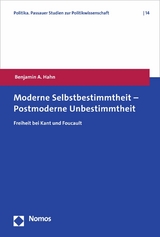 Moderne Selbstbestimmtheit &ndash; Postmoderne Unbestimmtheit - Benjamin A. Hahn