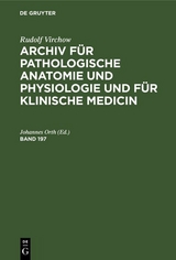 Rudolf Virchow: Archiv f&uuml;r pathologische Anatomie und Physiologie und f&uuml;r klinische Medicin. Band 197 - 