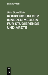 Kompendium der inneren Medizin f&uuml;r Studierende und &Auml;rzte - Otto Dornbl&uuml;th