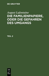 August Lafontaine: Die Familienpapiere, oder die Gefahren des Umgangs. Teil 2 - August Lafontaine