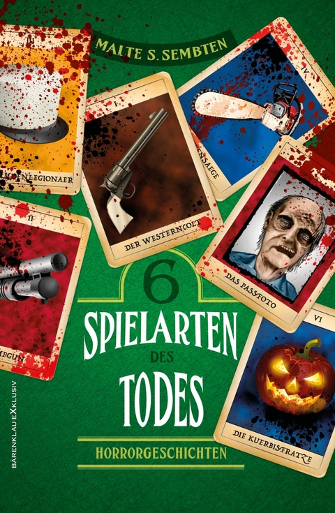 Sechs Spielarten des Todes &ndash; Sechs Horrorgeschichten - Malte S. Sembten