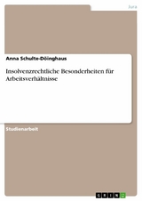 Insolvenzrechtliche Besonderheiten f&uuml;r Arbeitsverh&auml;ltnisse - Anna Schulte-D&ouml;inghaus