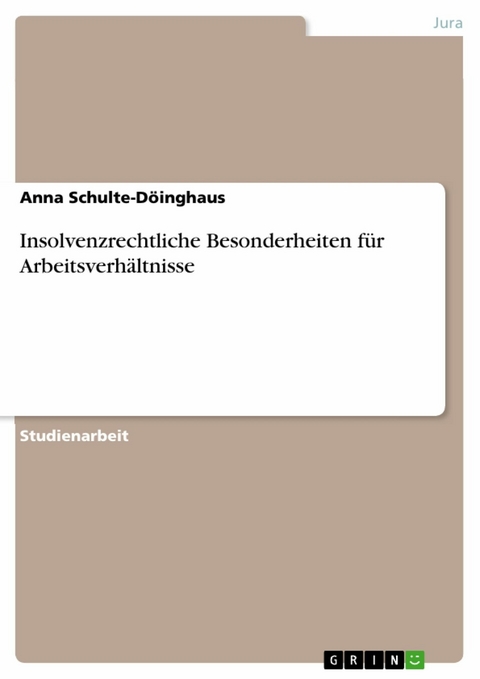 Insolvenzrechtliche Besonderheiten f&uuml;r Arbeitsverh&auml;ltnisse - Anna Schulte-D&ouml;inghaus