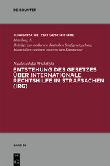 Entstehung des Gesetzes &uuml;ber Internationale Rechtshilfe in Strafsachen (IRG) - Nadeschda Wilkitzki