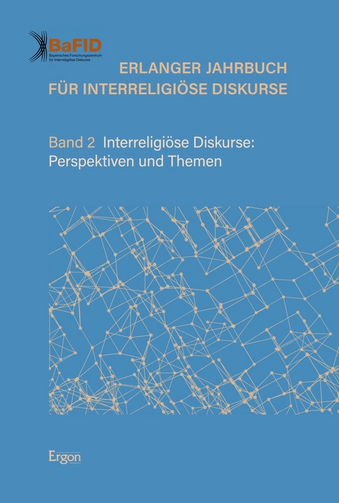 Erlanger Jahrbuch f&uuml;r Interreligi&ouml;se Diskurse - 