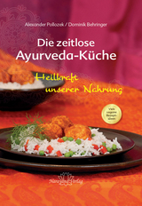 Die zeitlose Ayurveda-K&uuml;che - Alexander Pollozek, Dominik Behringer