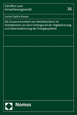 Die Zusammenarbeit von Netzbetreibern im Strombereich vor dem Hintergrund der Digitalisierung und Dezentralisierung der Energiesysteme - Louise Sophia Kavacs