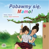 Pobawmy się, mamo! -  Shelley Admont