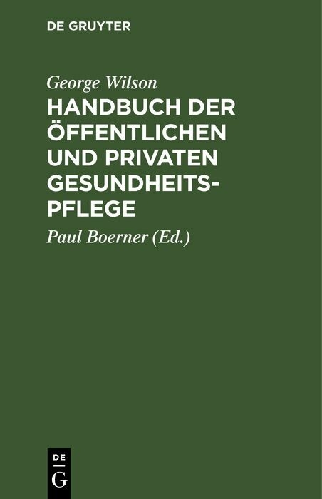 Handbuch der &ouml;ffentlichen und privaten Gesundheitspflege - George Wilson