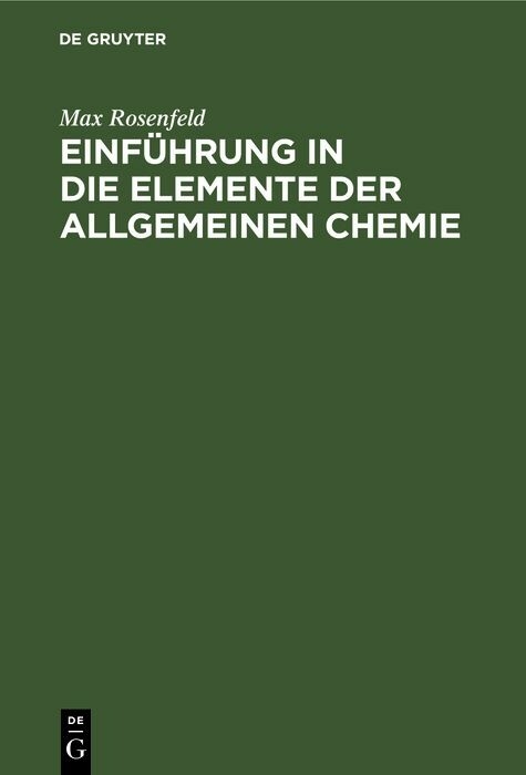 Einf&uuml;hrung in die Elemente der allgemeinen Chemie - Max Rosenfeld