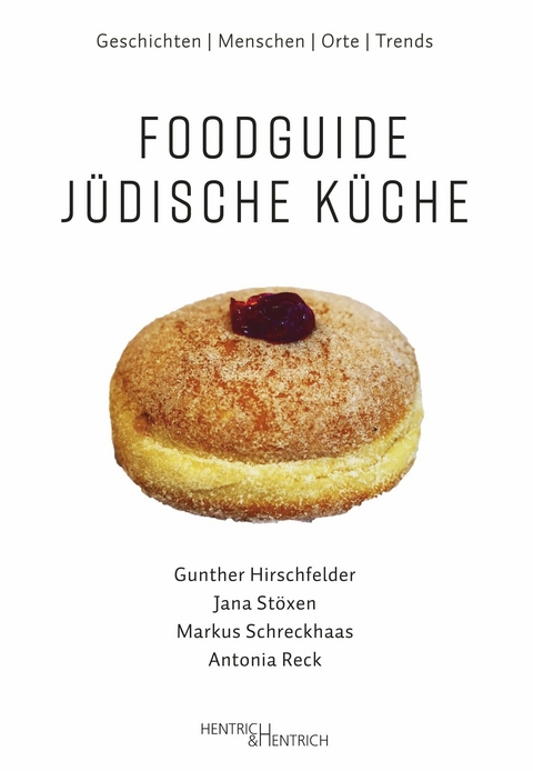 Foodguide J&uuml;dische K&uuml;che - Gunther Hirschfelder, Antonia Reck, Markus Schreckhaas, Jana St&ouml;xen