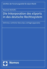 Die Inkorporation des eSports in das deutsche Rechtssystem - Nepomuk Nothelfer