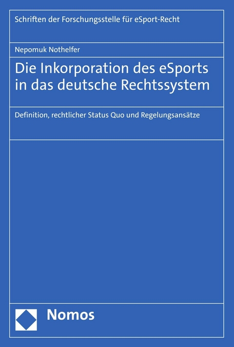 Die Inkorporation des eSports in das deutsche Rechtssystem - Nepomuk Nothelfer