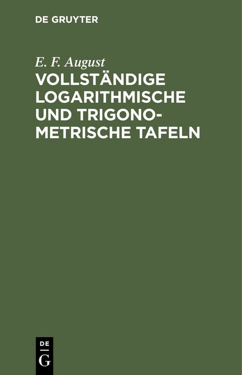 Vollständige logarithmische und trigonometrische Tafeln - E. F. August