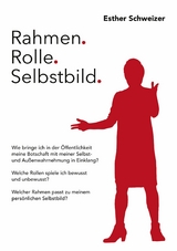 Rahmen. Rolle. Selbstbild. - Esther Schweizer