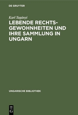 Lebende Rechtsgewohnheiten und ihre Sammlung in Ungarn - Karl Tag&aacute;nyi