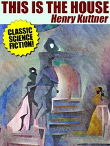 This is the House -  Henry Kuttner
