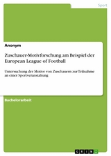Zuschauer-Motivforschung am Beispiel der European League of Football -  Anonym