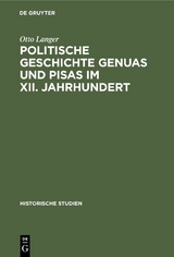 Politische Geschichte Genuas und Pisas im XII. Jahrhundert - Otto Langer