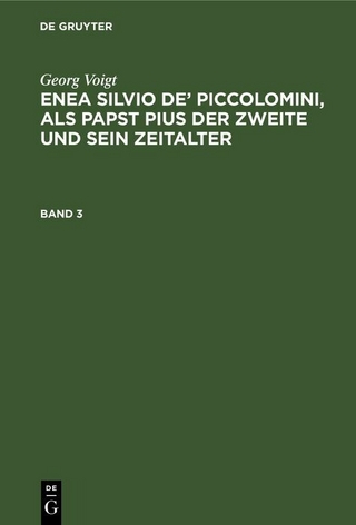 Georg Voigt: Enea Silvio de’ Piccolomini, als Papst Pius der Zweite und sein Zeitalter. Band 3