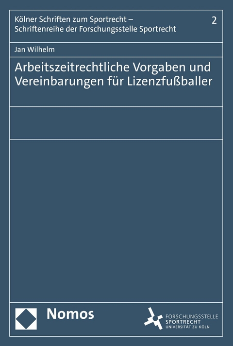 Arbeitszeitrechtliche Vorgaben und Vereinbarungen f&uuml;r Lizenzfu&szlig;baller - Jan Wilhelm