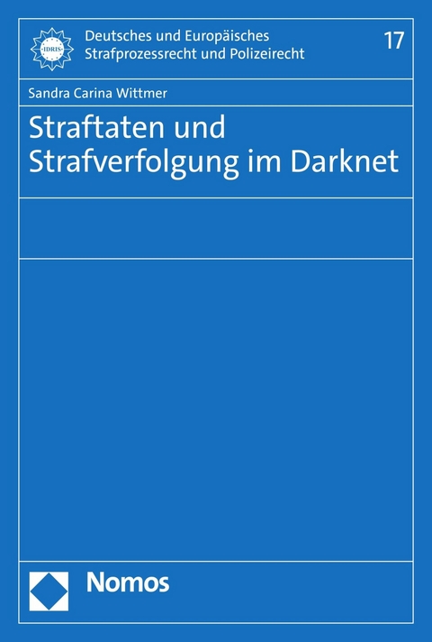 Straftaten und Strafverfolgung im Darknet - Sandra Carina Wittmer