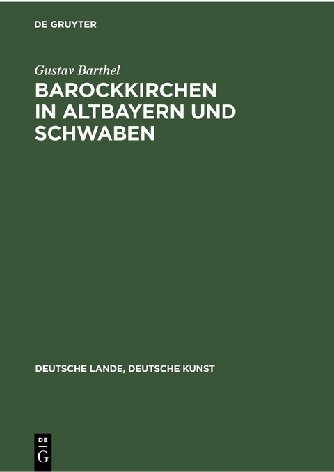 Barockkirchen in Altbayern und Schwaben - Gustav Barthel