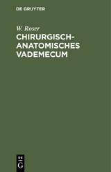 Chirurgisch-Anatomisches Vademecum - W. Roser