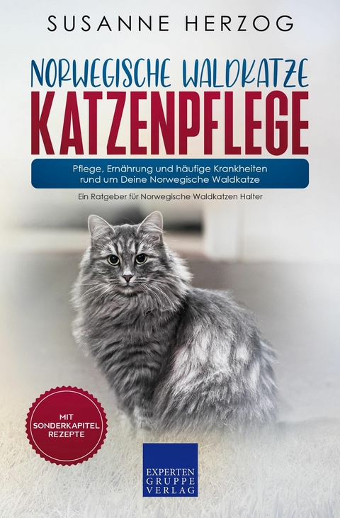 Norwegische Waldkatze Katzenpflege &ndash; Pflege, Ern&auml;hrung und h&auml;ufige Krankheiten rund um Deine Norwegische Waldkatze - Susanne Herzog