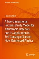 A Two-Dimensional Piezoresistivity Model for Anisotropic Materials and its Application in Self-Sensing of Carbon Fiber Reinforced Plastics -  Patrick Scholle