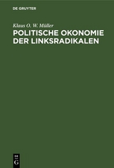 Politische Okonomie der Linksradikalen - Klaus O. W. M&uuml;ller