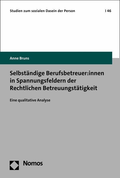 Selbst&auml;ndige Berufsbetreuer:innen in Spannungsfeldern der Rechtlichen Betreuungst&auml;tigkeit - Anne Bruns
