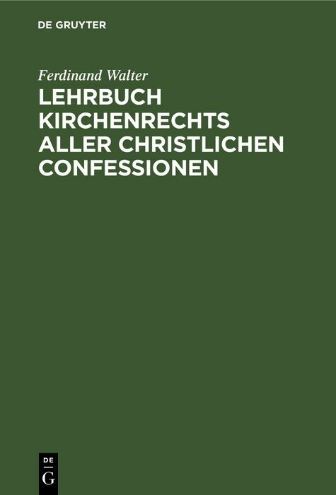 Lehrbuch Kirchenrechts aller christlichen Confessionen - Ferdinand Walter