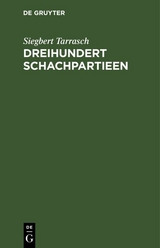 Dreihundert Schachpartieen - Siegbert Tarrasch