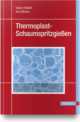 Thermoplast-Schaumspritzgie&szlig;en - Volker Altst&auml;dt, Axel Mantey