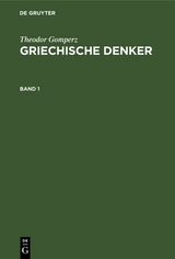 Theodor Gomperz: Griechische Denker. Band 1 - Theodor Gomperz