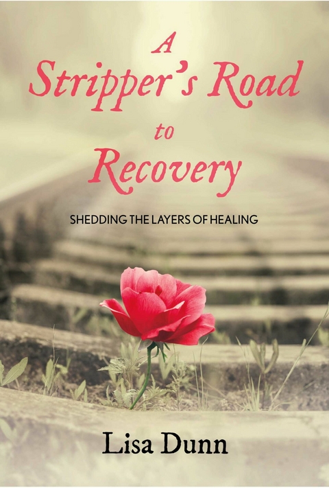 Stripper's Road to Recovery -  Lisa Dunn