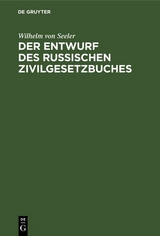 Der Entwurf des Russischen Zivilgesetzbuches - Wilhelm Von Seeler