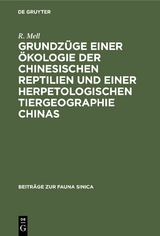 Grundz&uuml;ge einer &Ouml;kologie der chinesischen Reptilien und einer herpetologischen Tiergeographie Chinas - R. Mell