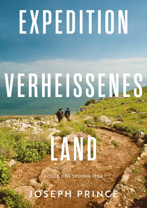 Expedition Verhei&szlig;enes Land -  Joseph Prince