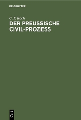 Der preussische Civil-Prozess - C. F. Koch