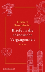 Briefe in die chinesische Vergangenheit - Herbert Rosendorfer