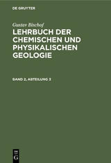 Gustav Bischof: Lehrbuch der chemischen und physikalischen Geologie. Band 2, Abteilung 3 - Gustav Bischof