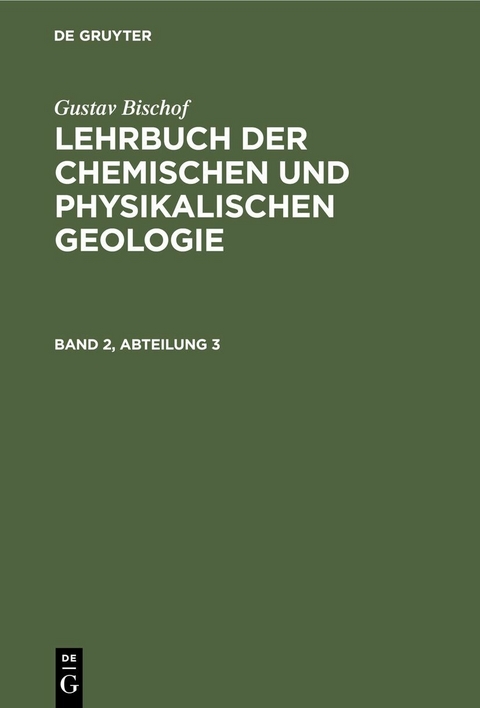 Gustav Bischof: Lehrbuch der chemischen und physikalischen Geologie. Band 2, Abteilung 3 - Gustav Bischof