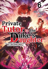 Private Tutor to the Duke's Daughter: Volume 6 - Riku Nanano