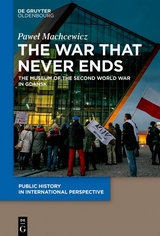 The War that Never Ends -  Pawe? Machcewicz
