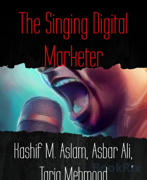 The Singing Digital Marketer - Asbar Ali, Salman Baig, Kashif M. Aslam, Tariq Mehmood