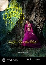 Kaffee, Tee oder Blut? -  Moira Lefay