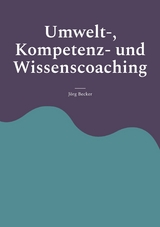 Umwelt-, Kompetenz- und Wissenscoaching - J&ouml;rg Becker